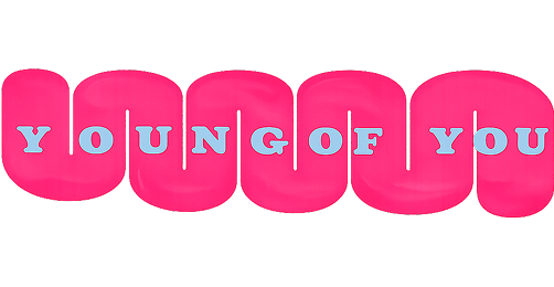 Young of you